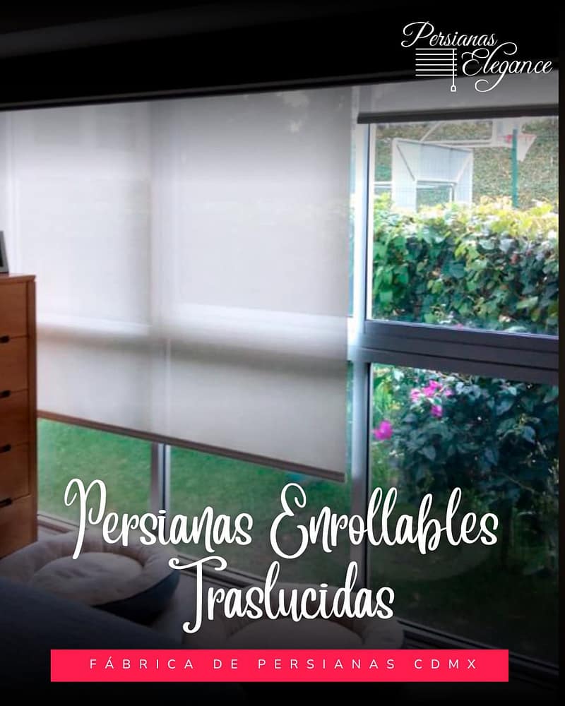 Persianas enrollables traslúcidas para mayor privacidad y control de luz en tu hogar.